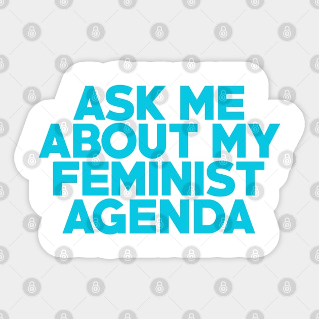 Ask Me About My Feminist Agenda! Sticker by PeakedNThe90s